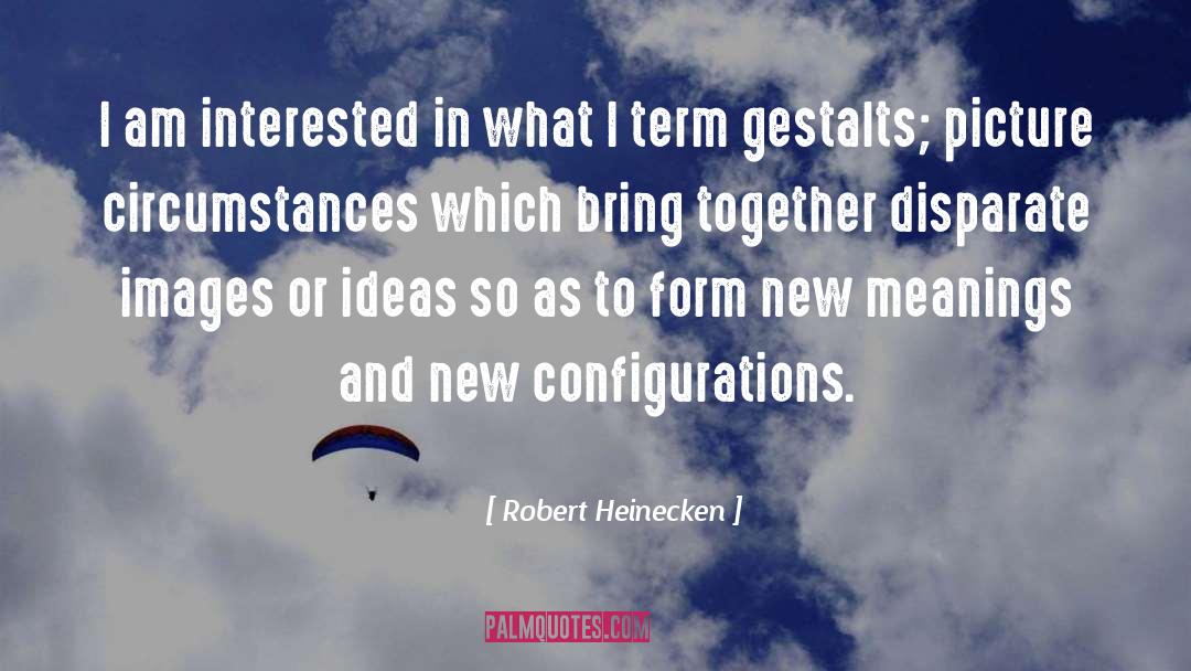 Configuration quotes by Robert Heinecken