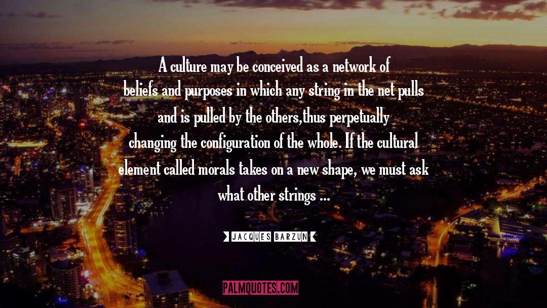 Configuration quotes by Jacques Barzun