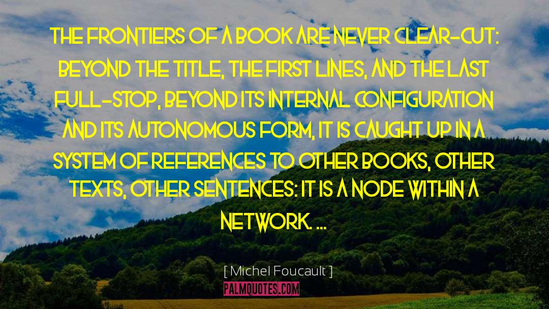 Configuration quotes by Michel Foucault