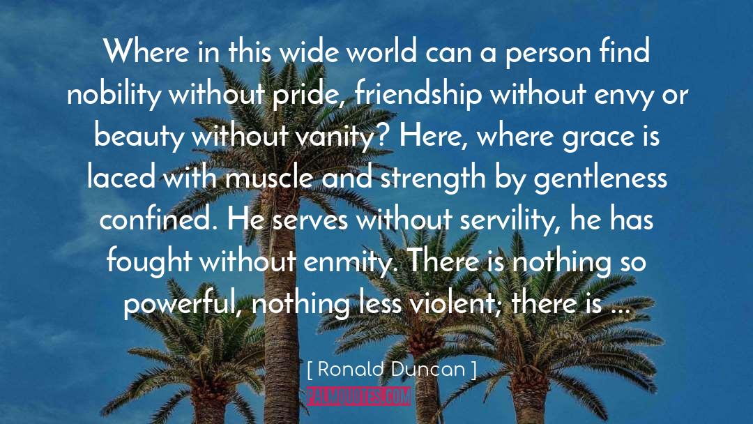 Confined World quotes by Ronald Duncan