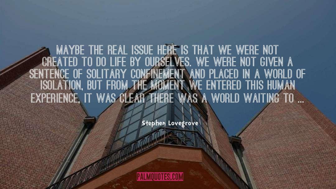 Confinement quotes by Stephen Lovegrove