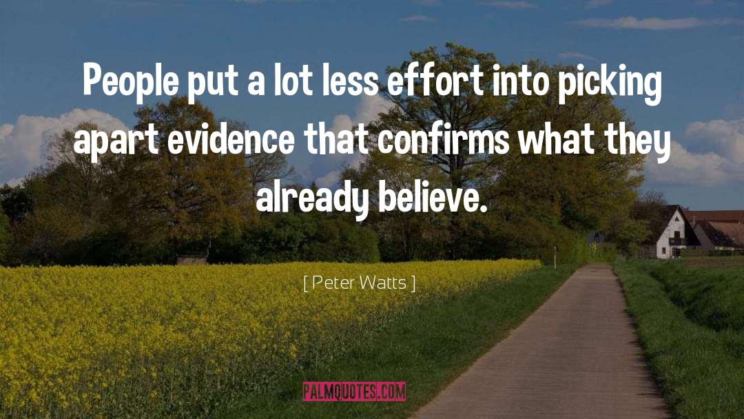 Confirmation Bias quotes by Peter Watts