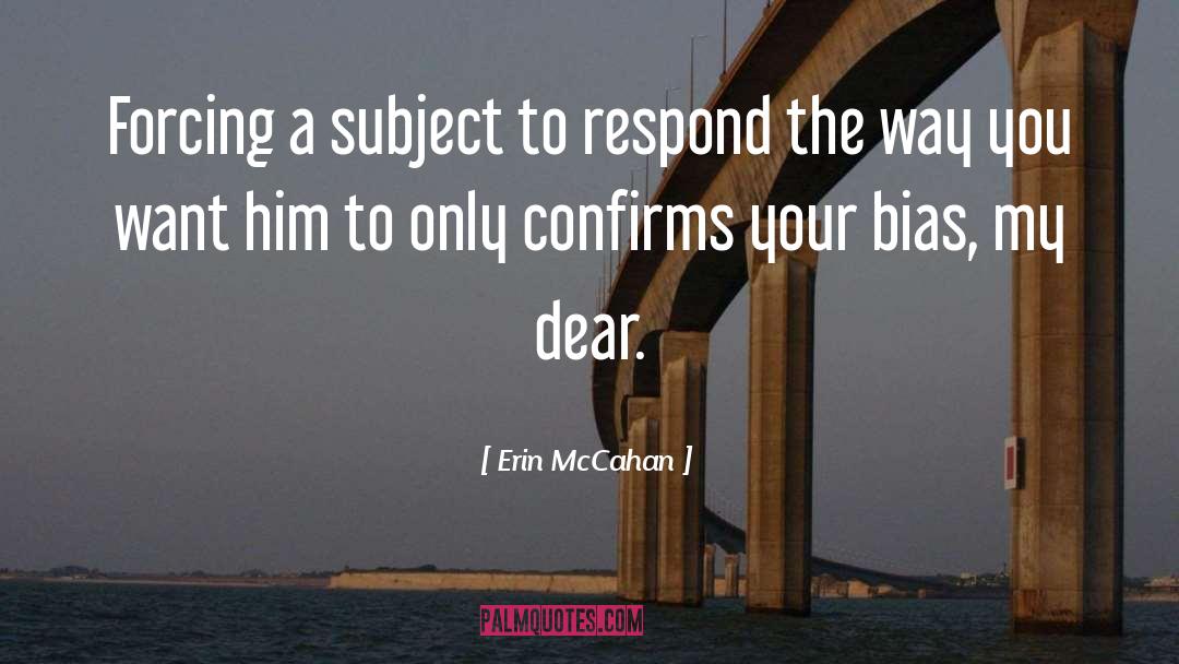 Confirmation Bias quotes by Erin McCahan