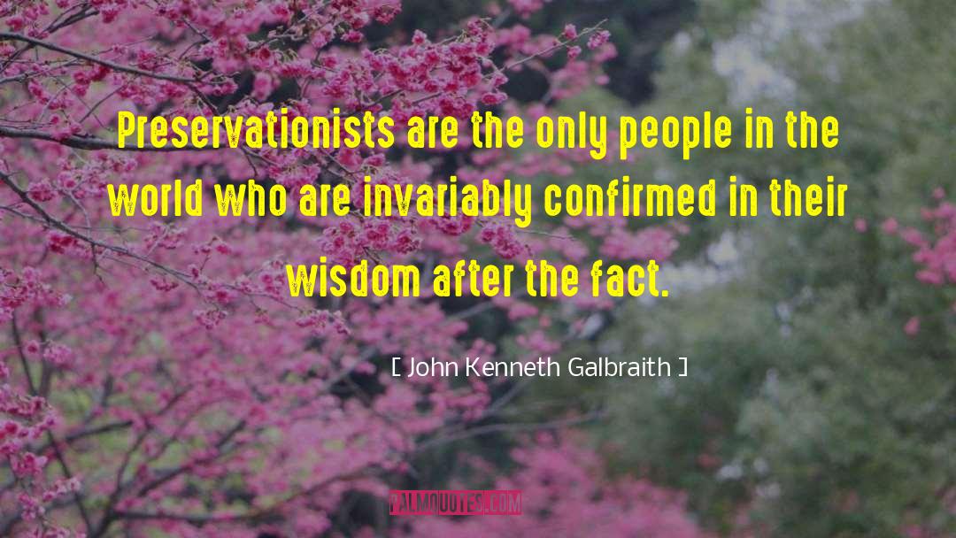 Confirmed quotes by John Kenneth Galbraith