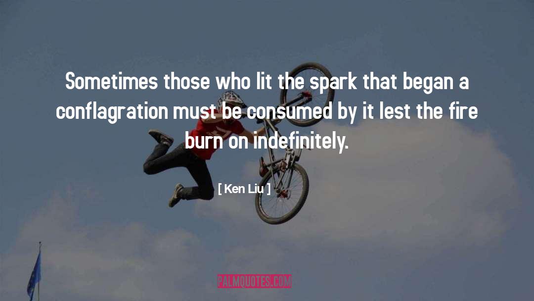 Conflagration quotes by Ken Liu