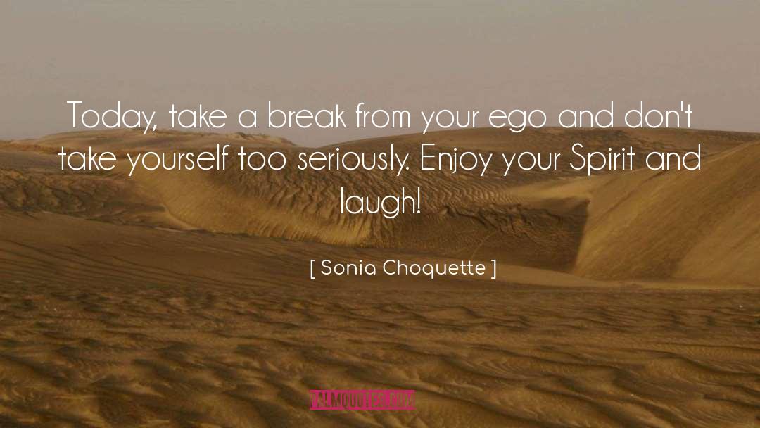 Conflict Between Spirit And Ego quotes by Sonia Choquette