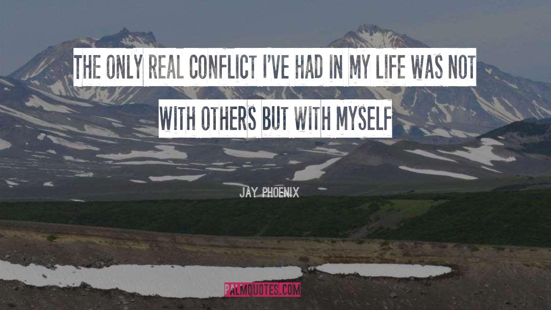 Conflict quotes by Jay Phoenix