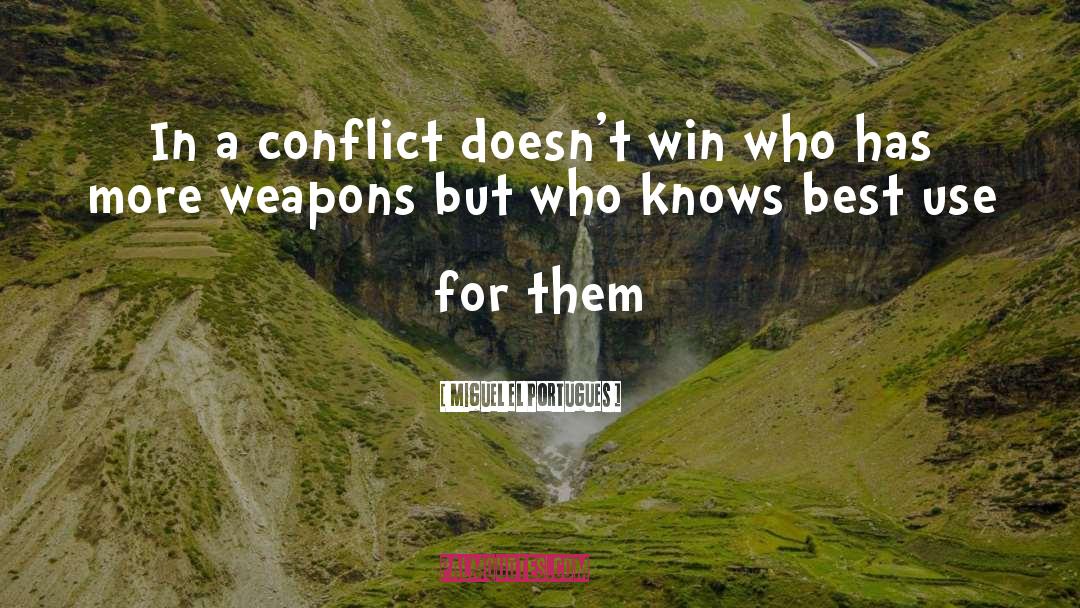 Conflict Resolution quotes by Miguel El Portugues