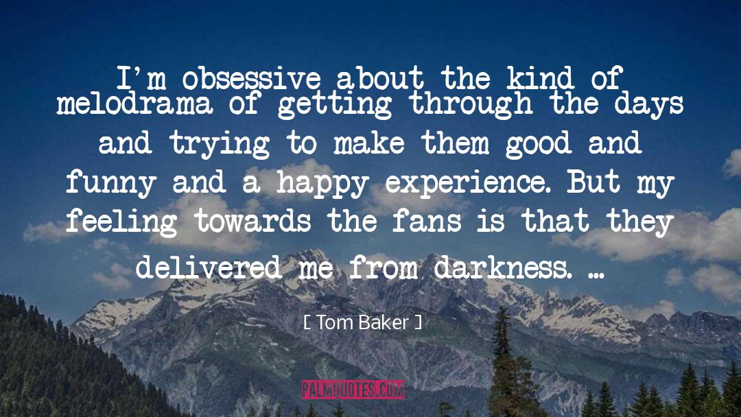 Conflicted Feelings quotes by Tom Baker