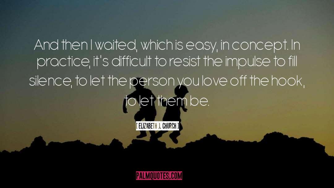 Conflicted In Love quotes by Elizabeth J. Church