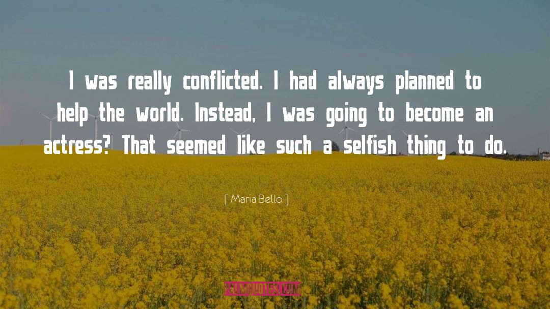 Conflicted quotes by Maria Bello