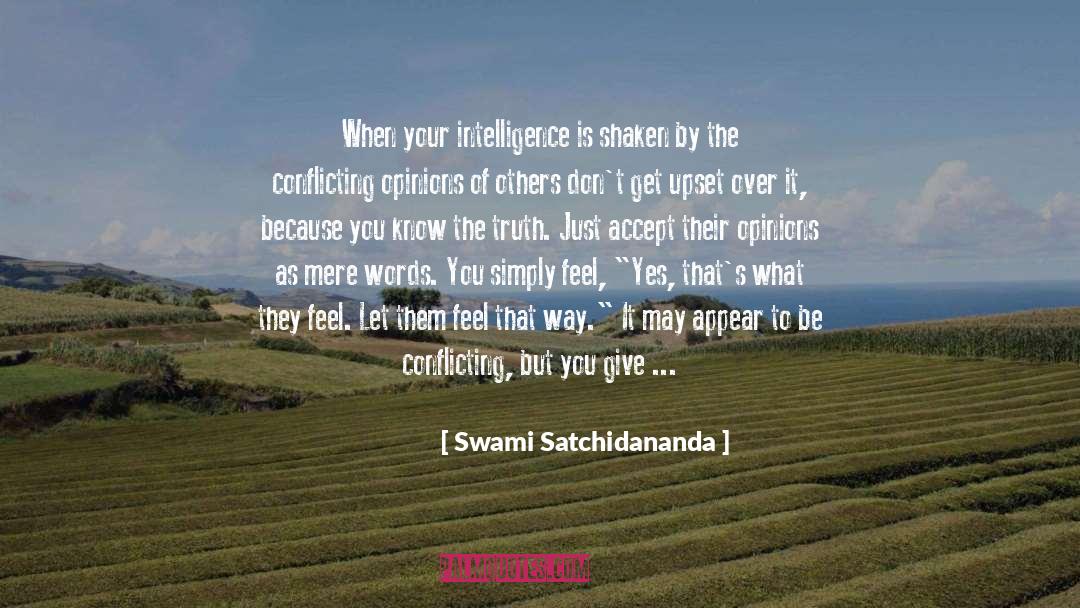 Conflicting Opinions quotes by Swami Satchidananda