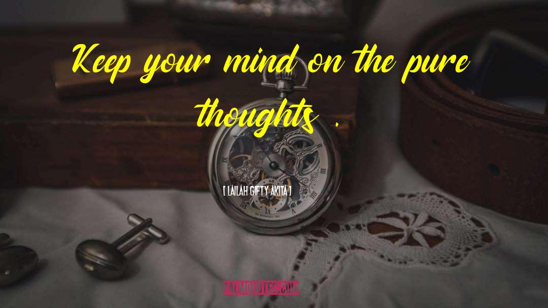 Conflicting Thoughts quotes by Lailah Gifty Akita