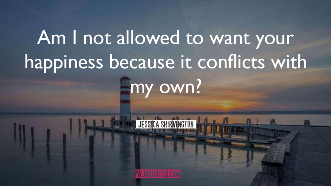 Conflicts quotes by Jessica Shirvington