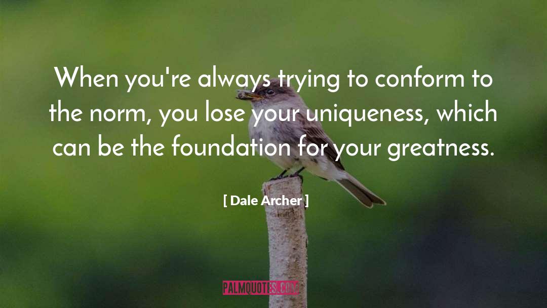 Conform quotes by Dale Archer