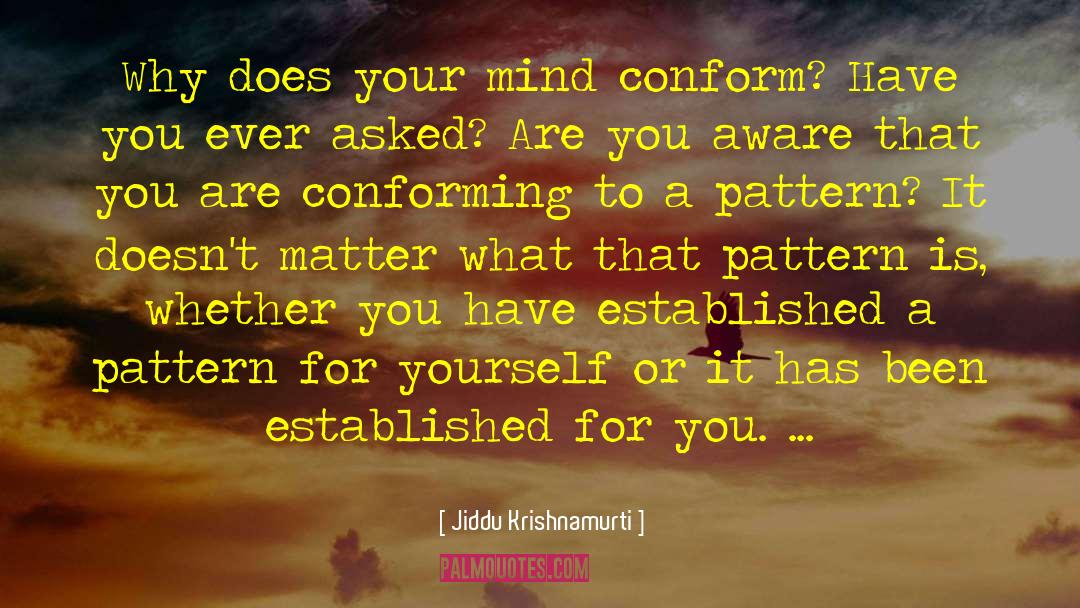 Conforming quotes by Jiddu Krishnamurti