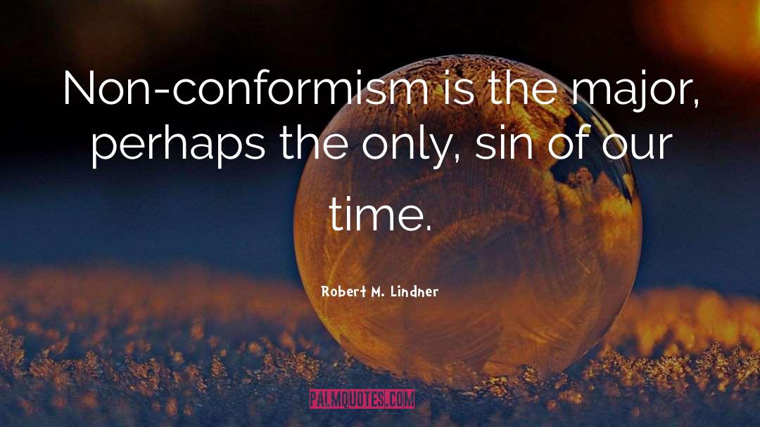 Conformism quotes by Robert M. Lindner