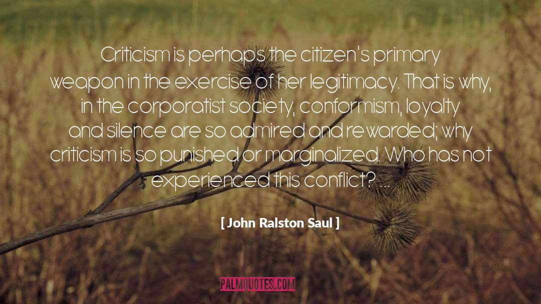 Conformism quotes by John Ralston Saul
