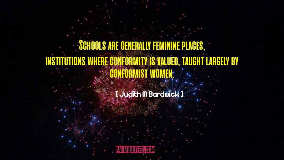 Conformist Examples quotes by Judith M Bardwick