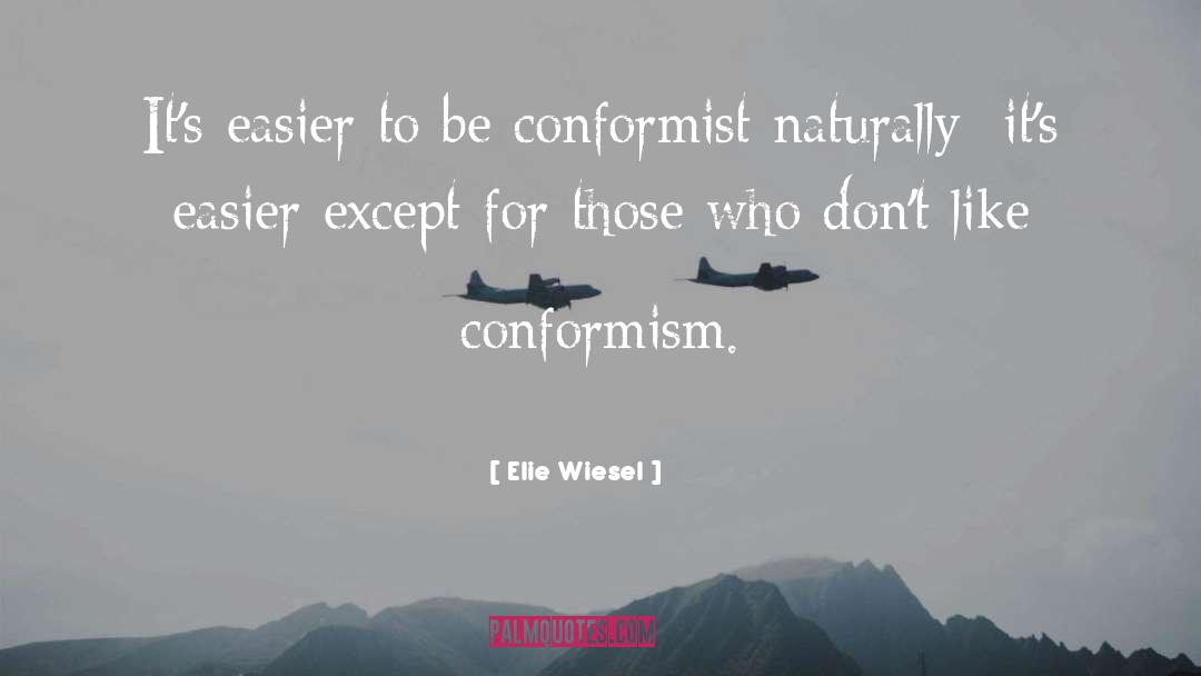 Conformist Examples quotes by Elie Wiesel
