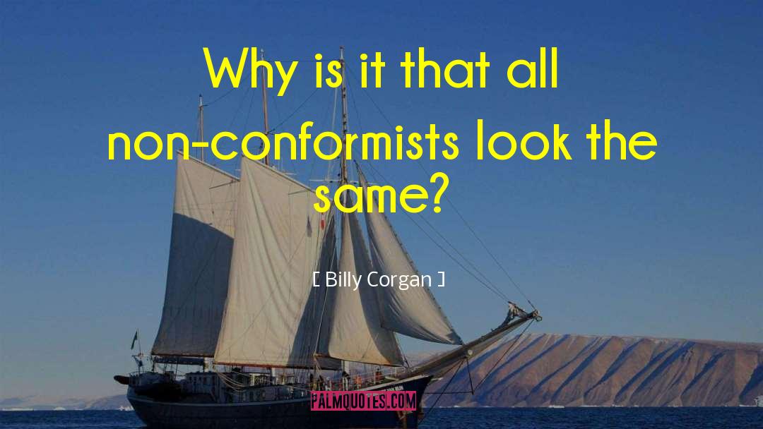 Conformist quotes by Billy Corgan