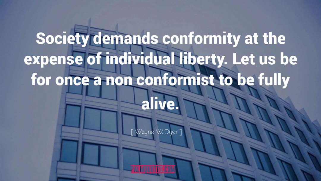 Conformist quotes by Wayne W. Dyer