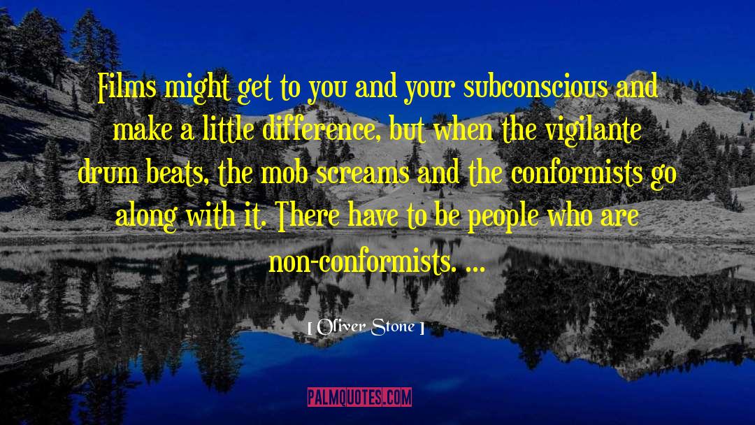 Conformists quotes by Oliver Stone