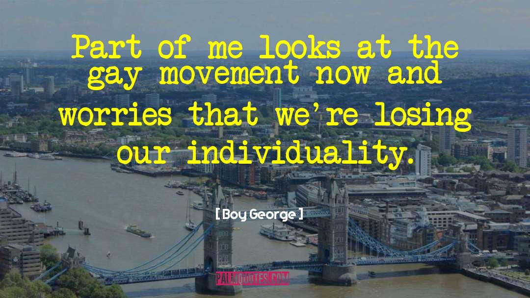 Conformity And Individuality quotes by Boy George