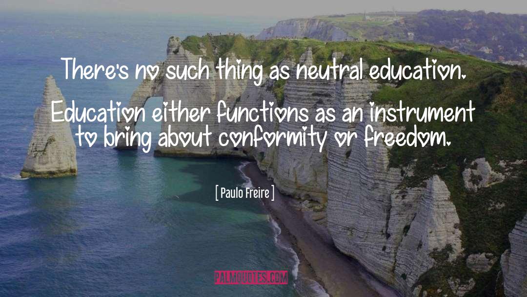 Conformity quotes by Paulo Freire