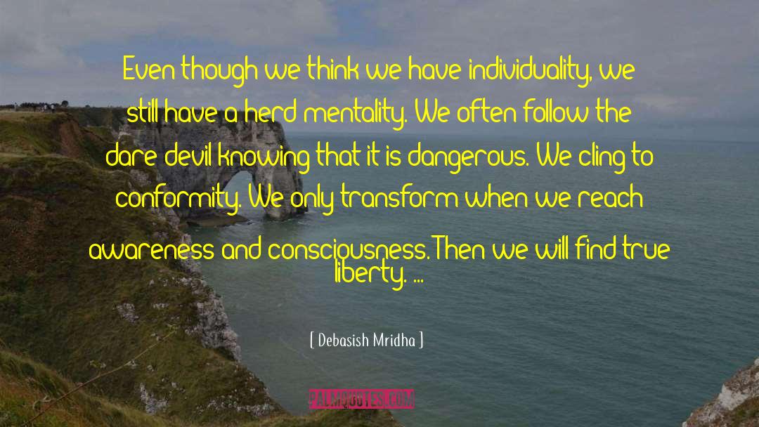 Conformity quotes by Debasish Mridha