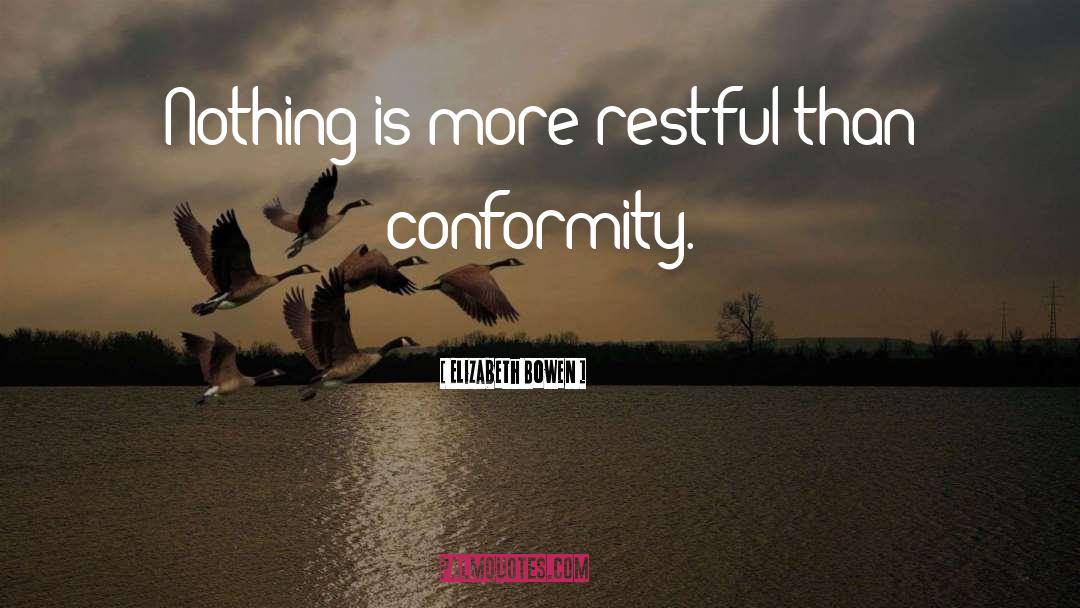 Conformity quotes by Elizabeth Bowen