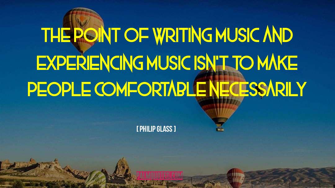 Confort Zone quotes by Philip Glass