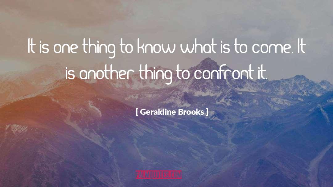 Confront quotes by Geraldine Brooks