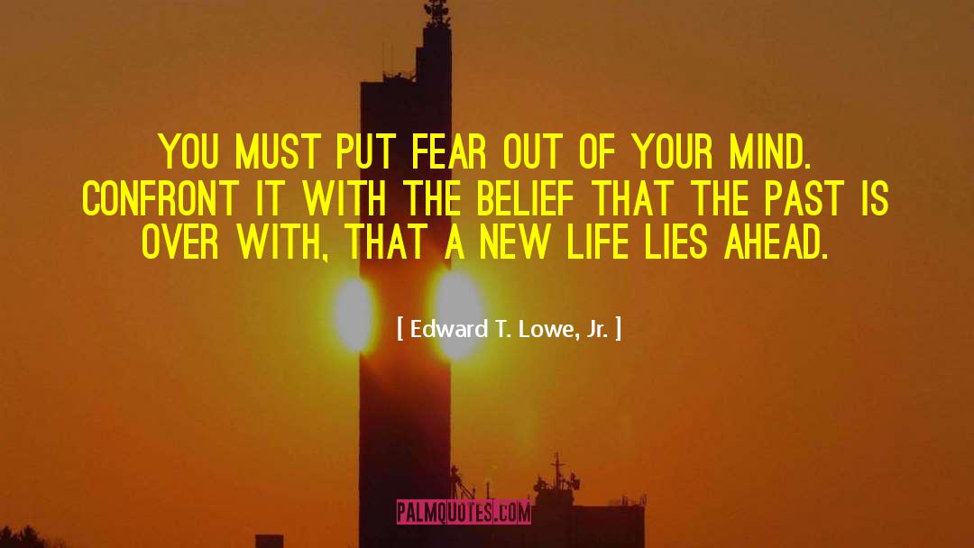 Confront quotes by Edward T. Lowe, Jr.