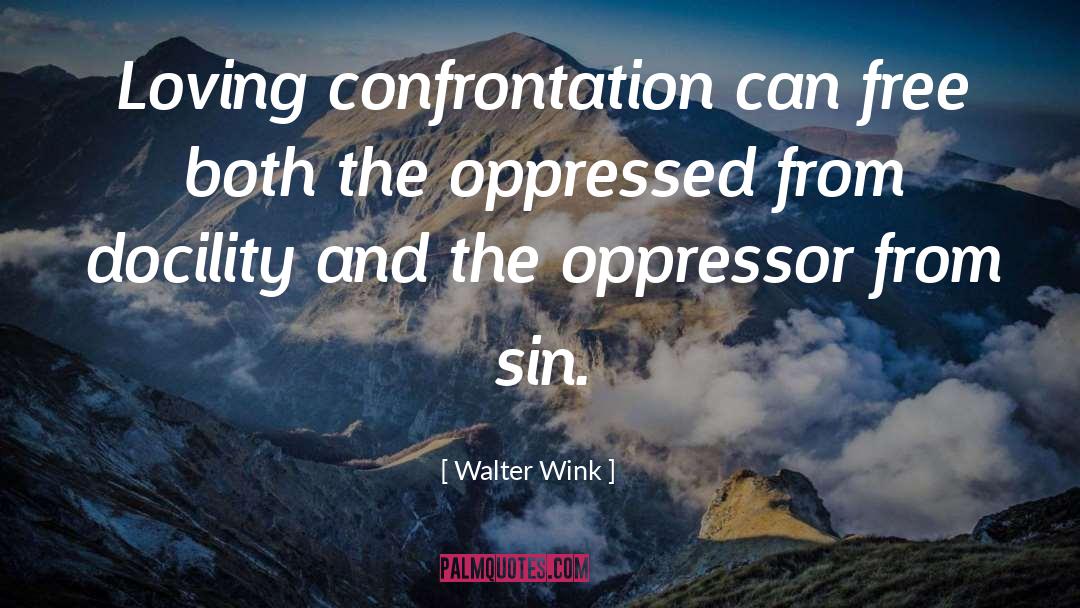 Confrontation quotes by Walter Wink
