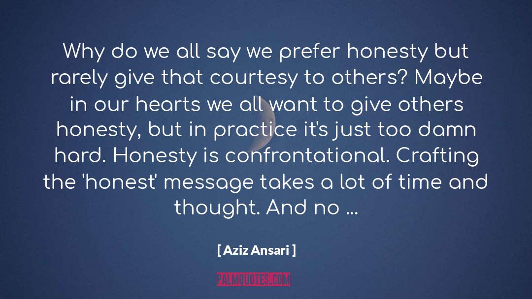 Confrontational quotes by Aziz Ansari