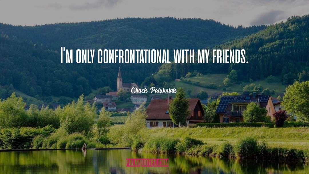 Confrontational quotes by Chuck Palahniuk