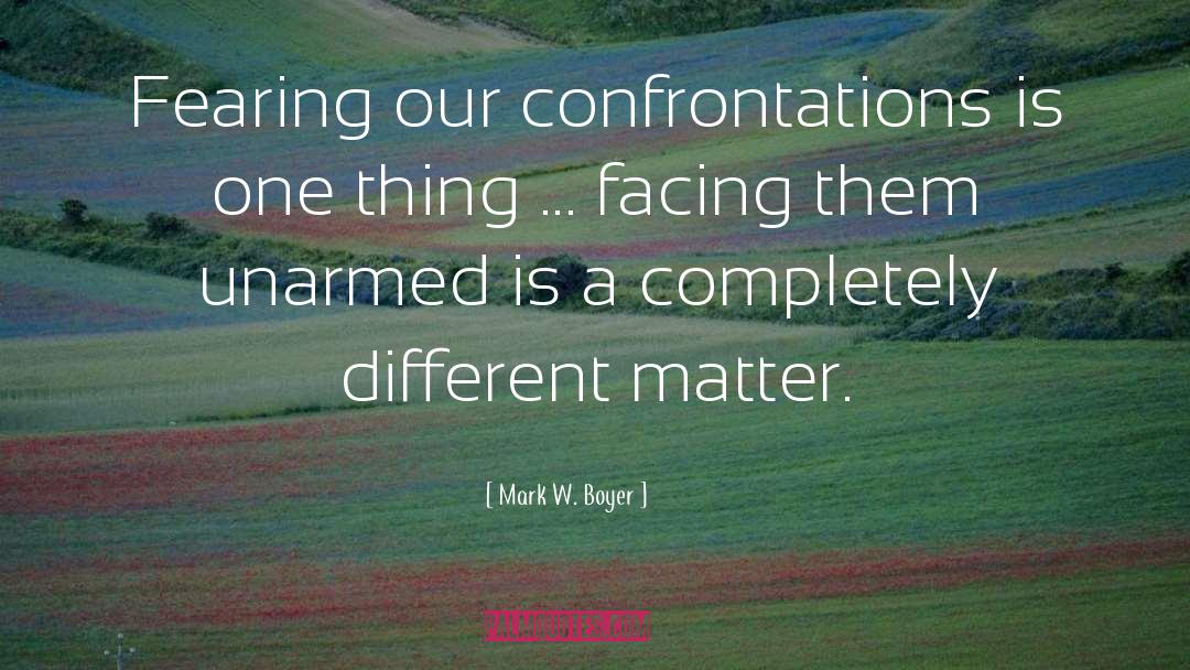 Confrontations quotes by Mark W. Boyer
