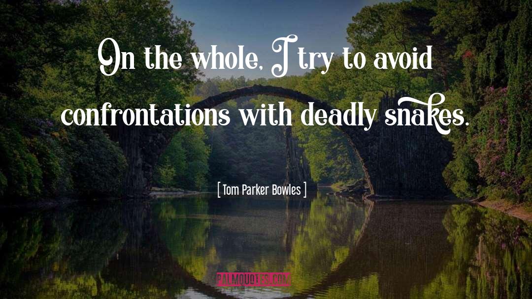 Confrontations quotes by Tom Parker Bowles