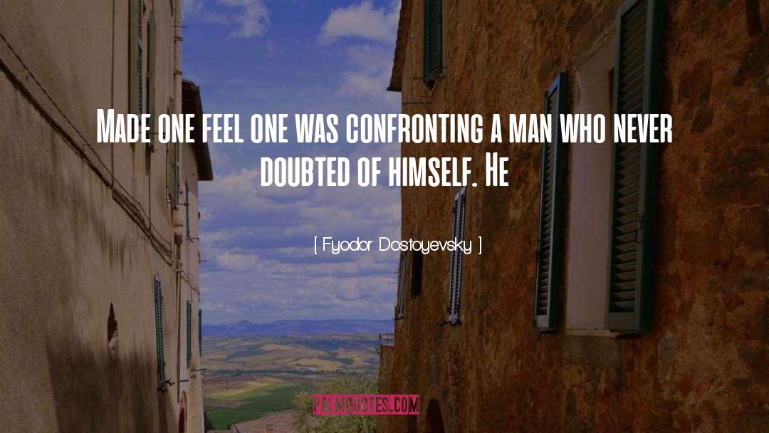 Confronting quotes by Fyodor Dostoyevsky