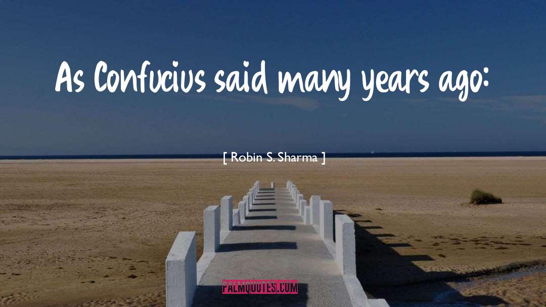 Confucius quotes by Robin S. Sharma