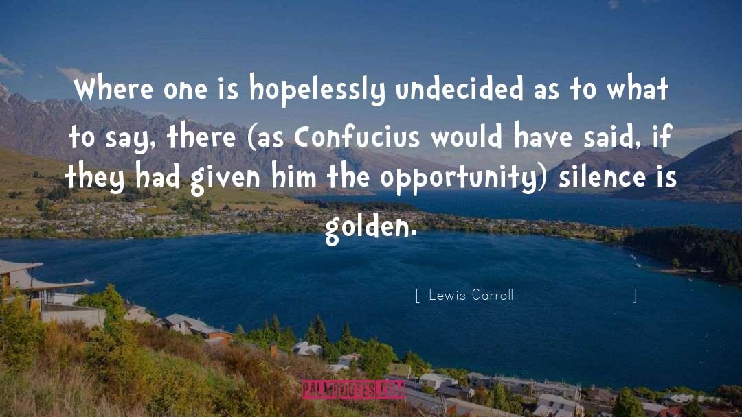 Confucius quotes by Lewis Carroll