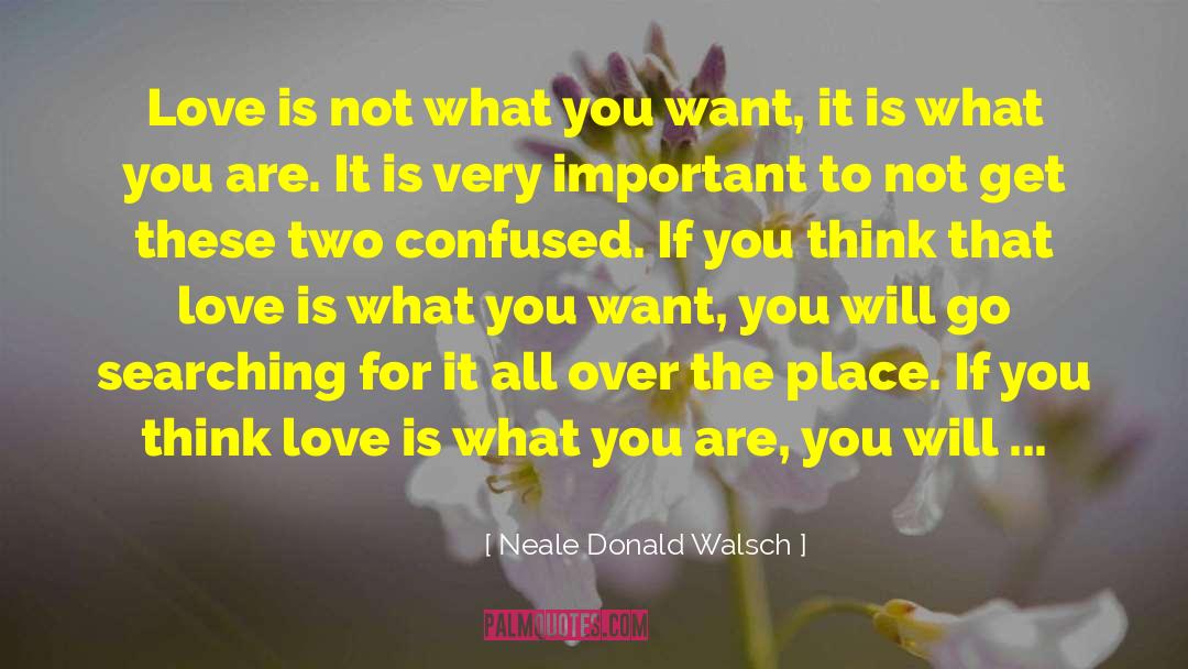 Confused Love quotes by Neale Donald Walsch