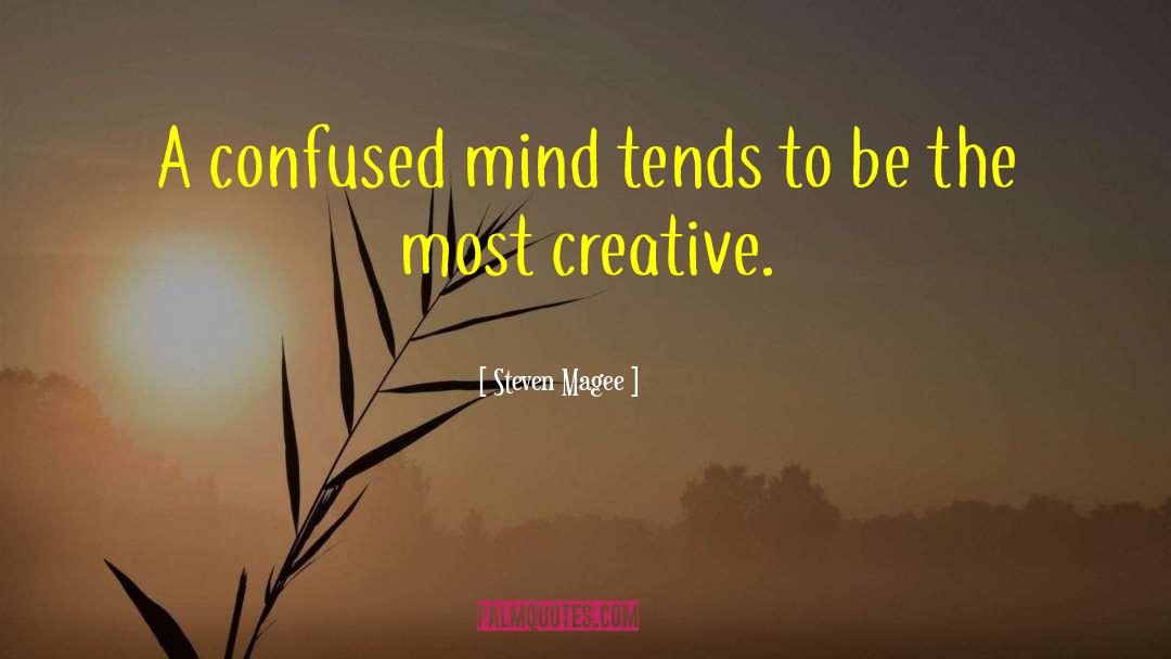 Confused Mind quotes by Steven Magee