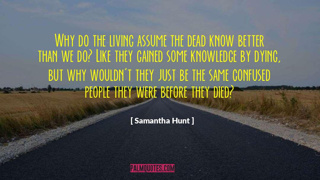 Confused People quotes by Samantha Hunt