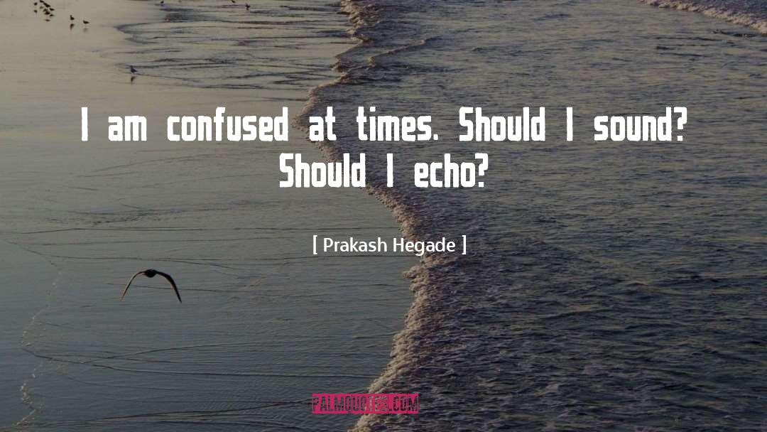 Confused quotes by Prakash Hegade