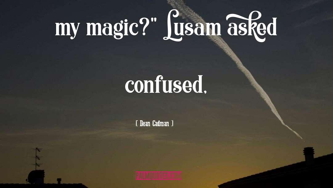 Confused quotes by Dean Cadman