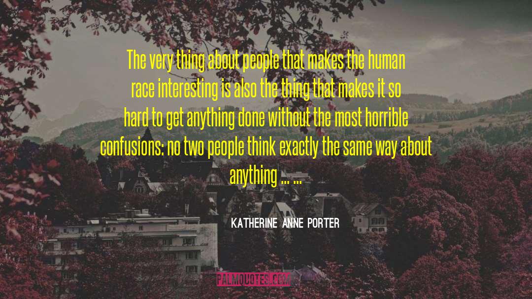 Confusions quotes by Katherine Anne Porter