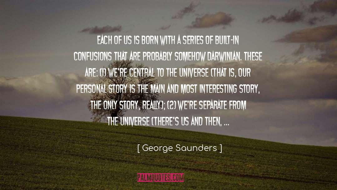 Confusions quotes by George Saunders