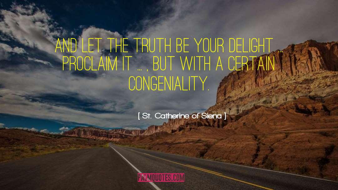 Congeniality quotes by St. Catherine Of Siena